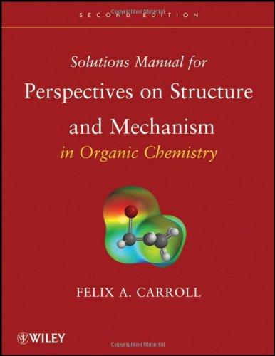 Perspectives on Structure and Mechanism in Organic Chemistry: Solutions Manual