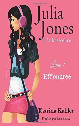 Julia Jones - L’adolescence Livre 1 Effondrée