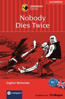 Nobody Dies Twice: Lernkrimi Englisch. Aufbauwortschatz - Niveau B2 (Compact Lernkrimi)