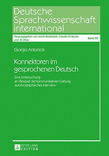 Konnektoren im gesprochenen Deutsch: Eine Untersuchung am Beispiel der kommunikativen Gattung «autobiographisches Interview» (Deutsche Sprachwissenschaft international)