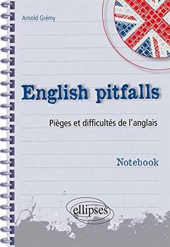 English pitfalls : pièges et difficultés de l'anglais : notebook