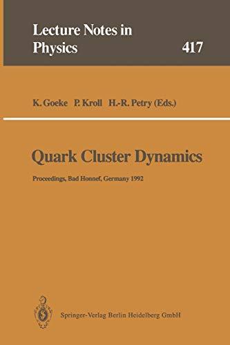 Quark Cluster Dynamics: Proceedings of the 99th WE-Heraeus Seminar Held at the Physikzentrum Bad Honnef, Germany 29 June – 1 July 1992 (Lecture Notes in Physics, 417, Band 417)