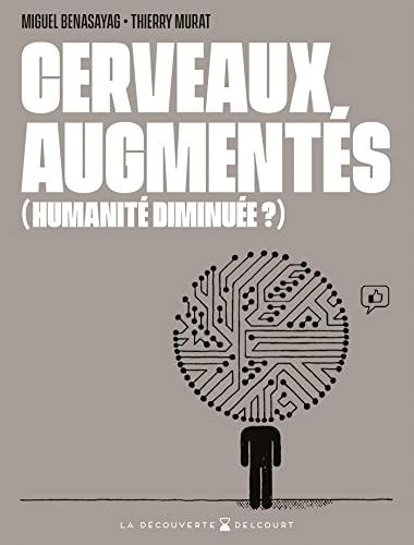 Cerveaux augmentés, (humanité diminuée ?)