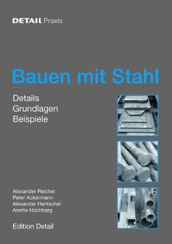 Bauen mit Stahl: Der Leitfaden zur Stahlbaupraxis