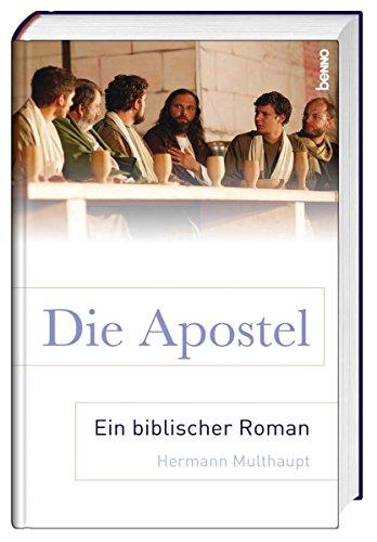 Die Apostel: Ein biblischer Roman