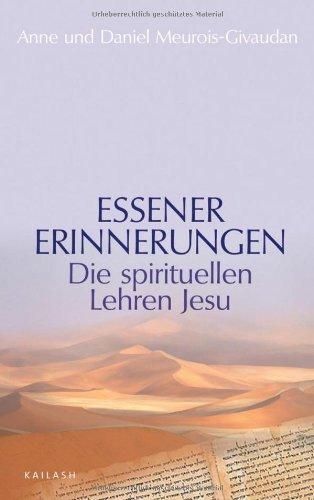 Essener Erinnerungen: Die spirituellen Lehren Jesu