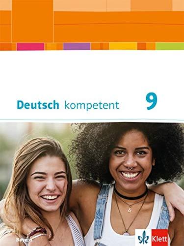 Deutsch kompetent 9. Ausgabe Bayern: Schulbuch mit Onlineangebot Klasse 9 (Deutsch kompetent. Ausgabe für Bayern ab 2017)