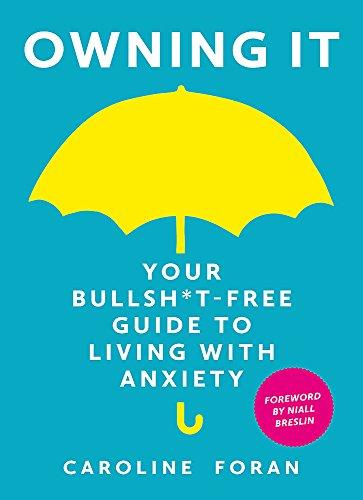 Owning it: Your Bullsh*t-Free Guide to Living with Anxiety