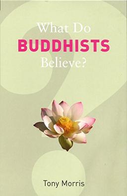 What Do Buddhists Believe? (What Do We Believe?)