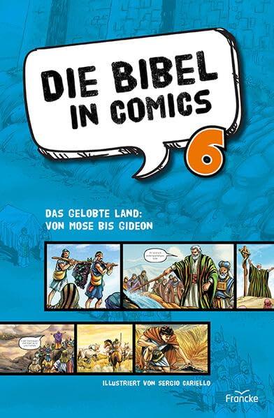 Die Bibel in Comics 6: Das gelobte Land: Von Mose bis Gideon