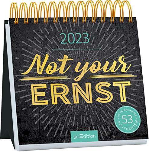 Postkartenkalender Not your Ernst 2023: Wochenkalender 2023, 53 Postkarten mit frechen Sprüchen