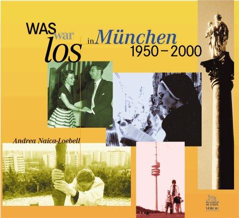 Was war los in München. 1950 - 2000