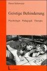 Geistige Behinderung: Psychologie - Pädagogik - Therapie