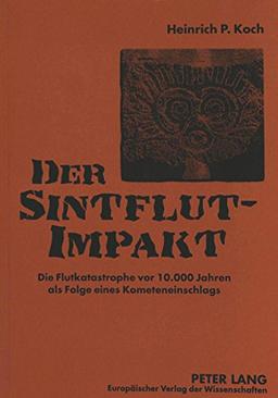 Der Sintflut-Impakt. Die Flutkatastrophe vor 10.000 Jahren als Folge eines Kometeneinschlags