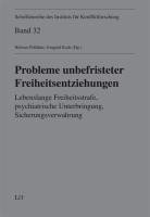 Probleme unbefristeter Freiheitsentziehungen: Lebenslange Freiheitsstrafe, psychiatrische Unterbringung, Sicherungsverwahrung