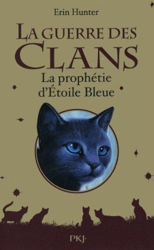 La guerre des clans. La prophétie d'Etoile Bleue