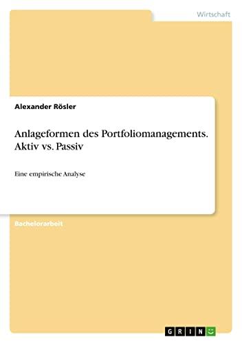 Anlageformen des Portfoliomanagements. Aktiv vs. Passiv: Eine empirische Analyse