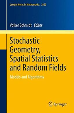 Stochastic Geometry, Spatial Statistics and Random Fields: Models and Algorithms (Lecture Notes in Mathematics)