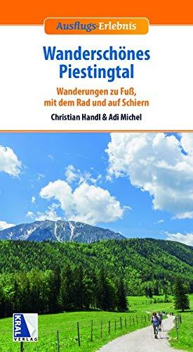 Wanderschönes Piestingtal: Wanderungen zu Fuß, mit dem Rad und auf Schiern (Ausflugs-Erlebnis)