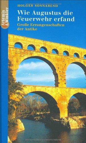 Wie Augustus die Feuerwehr erfand. Große Errungenschaften der Antike