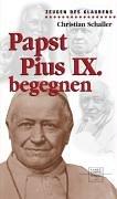 Papst Pius IX. begegnen