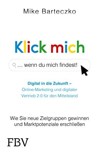 Klick mich, wenn du mich findest: Wie Sie neue Zielgruppen gewinnen und Marktpotenziale erschließen