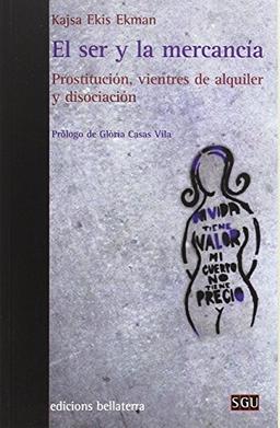 El ser y la mercancía : prostitución, vientres de alquiler y disociación (SGU, Band 193)