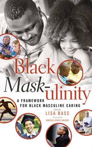 Black Mask-ulinity: A Framework for Black Masculine Caring (Black Studies and Critical Thinking)