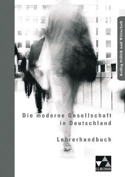 Kolleg Politik und Wirtschaft / Lehrerhandbuch: Unterrichtswerk für die Oberstufe / zu Die moderne Gesellschaft in Deutschland