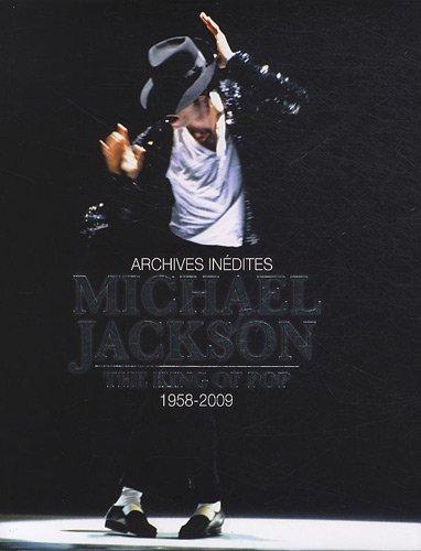 Michael Jackson : the king of the pop, 1958-2009 : archives inédites