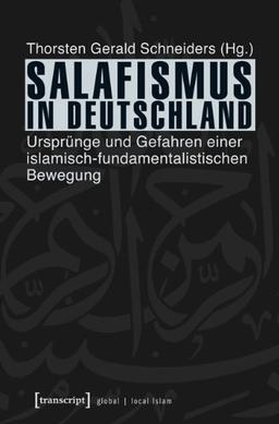 Salafismus in Deutschland: Ursprünge und Gefahren einer islamisch-fundamentalistischen Bewegung