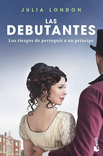 Los riesgos de perseguir a un príncipe: Las debutantes 2. Los riesgos de perseguir a un príncipe (Romántica, Band 2)