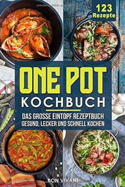 One Pot Kochbuch-Das große Eintopf Rezeptbuch mit 123 Rezepten-gesund, lecker und schnell kochen