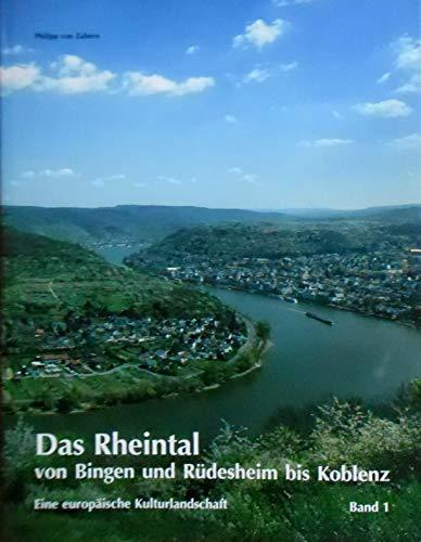 Das Rheintal von Bingen und Rüdesheim bis Koblenz: Eine europäische Kulturlandschaft