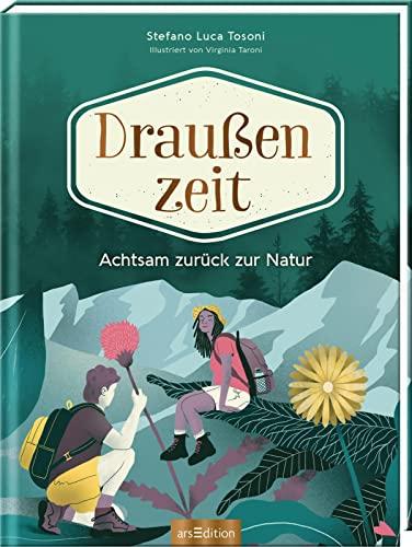 Draußenzeit: Achtsam zurück zur Natur | 50 Ideen, um deine Verbundenheit zur Natur neu zu entdecken