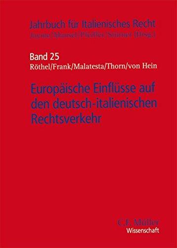 Europäische Einflüsse auf den deutsch-italienischen Rechtsverkehr (Jahrbuch für Italienisches Recht, Band 25)