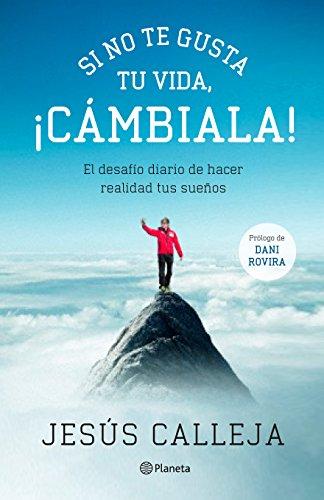 Si no te gusta tu vida, ¡cámbiala! : el desafío diario de hacer realidad tus sueños (No Ficción)