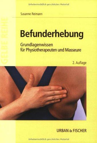 Befunderhebung: Grundlagenwissen für Physiotherapeuten und Masseure