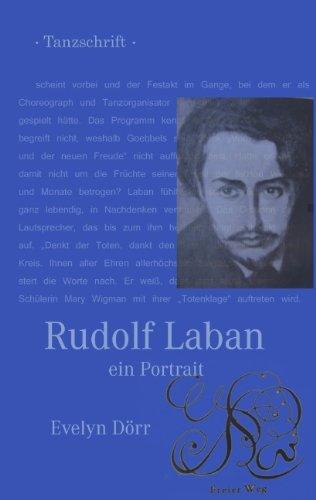 Rudolf Laban - Die Schrift des Tänzers: Ein Portrait