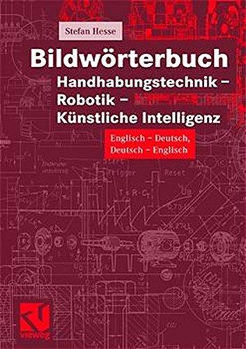 Bildwörterbuch Handhabungstechnik - Robotik - Künstliche Intelligenz: englisch-deutsch/deutsch-englisch