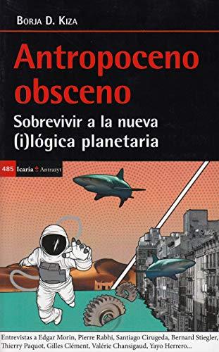 Antropoceno obsceno : sobrevivir a la nueva (i)lógica planetaria (Antrazyt, Band 485)