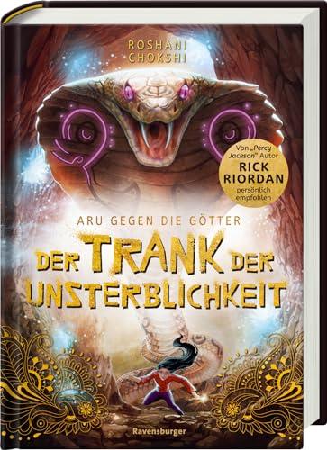 Aru gegen die Götter, Band 5: Der Trank der Unsterblichkeit (Rick Riordan Presents: abenteuerliche Götter-Fantasy ab 10 Jahre) (Aru gegen die Götter, 5)