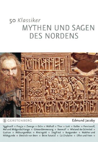 50 Klassiker Mythen und Sagen des Nordens: Die keltische und germanische Überlieferung