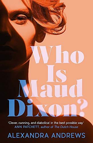 Who is Maud Dixon?: A wickedly twisty literary thriller and pure fun