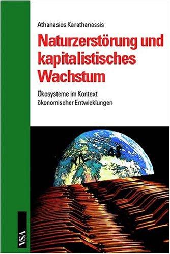 Naturzerstörung und kapitalistisches Wachstum. Ökosysteme im Kontext ökonomischer Entwicklungen