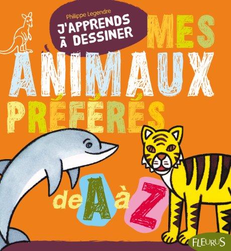 J'apprends à dessiner mes animaux préférés de A à Z