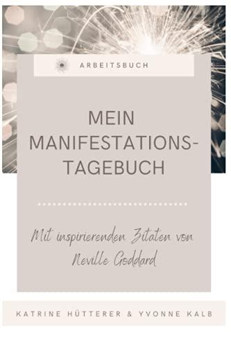 Mein Manifestationstagebuch: Mit inspirierenden Zitaten von Neville Goddard