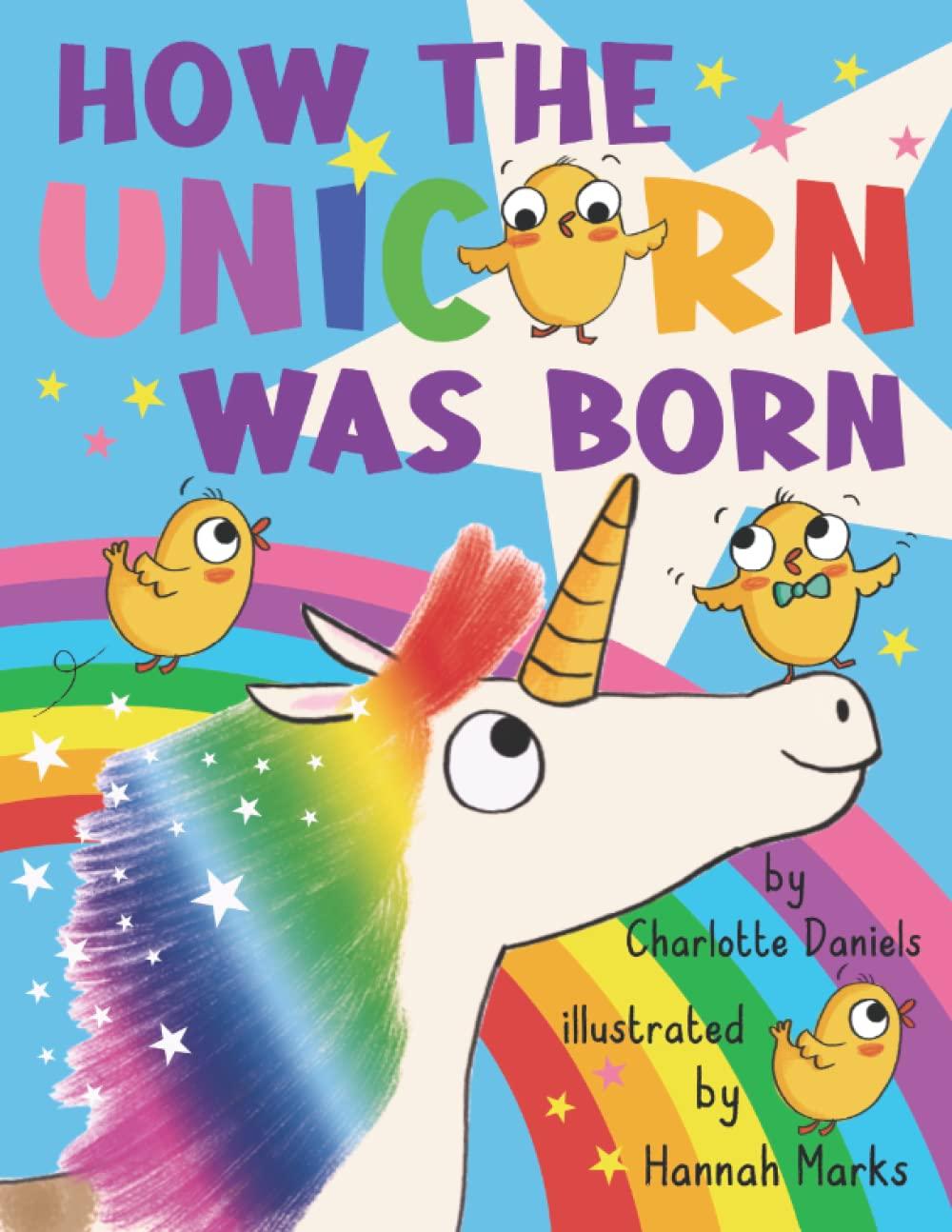 How The Unicorn Was Born: A children's book age 3-8