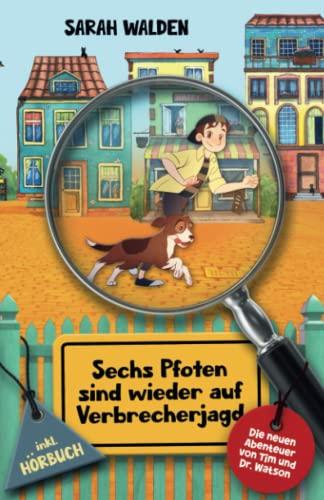 Sechs Pfoten sind wieder auf Verbrecherjagd: Die neuen Abenteuer von Tim und Dr. Watson! inkl. Hörbuch. Spannende Detektiv- und Krimigeschichten zum ... 10 Jahren. (Sechs Pfoten auf Verbrecherjagd)