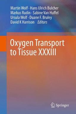 Oxygen Transport to Tissue XXXIII (Advances in Experimental Medicine and Biology)